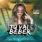 Debora Lee - Tu Vai Beber