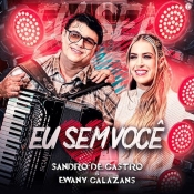 Sandro De Castro e Ewany Calazans - Eu sem você